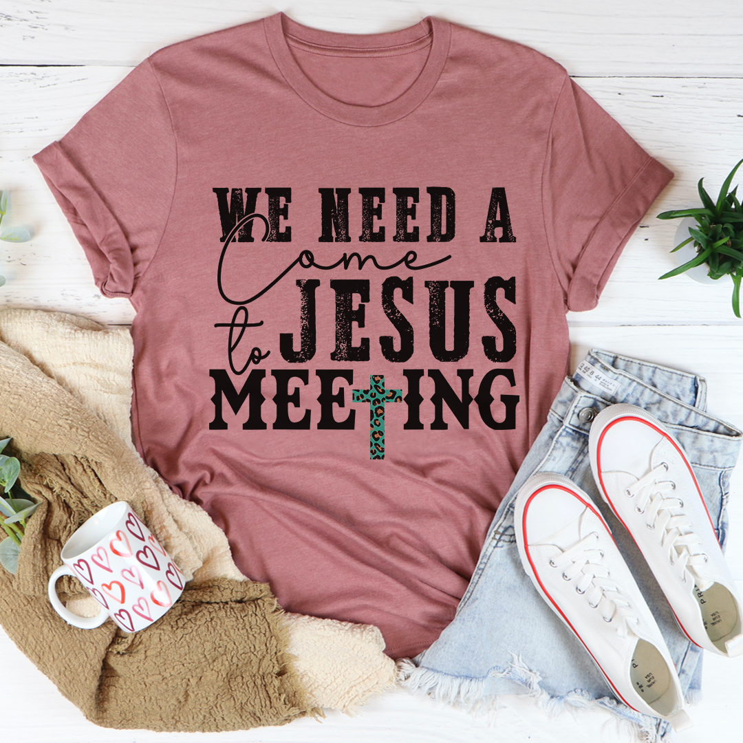 We Need A Come To Jesus Meeting T-Shirt-2
