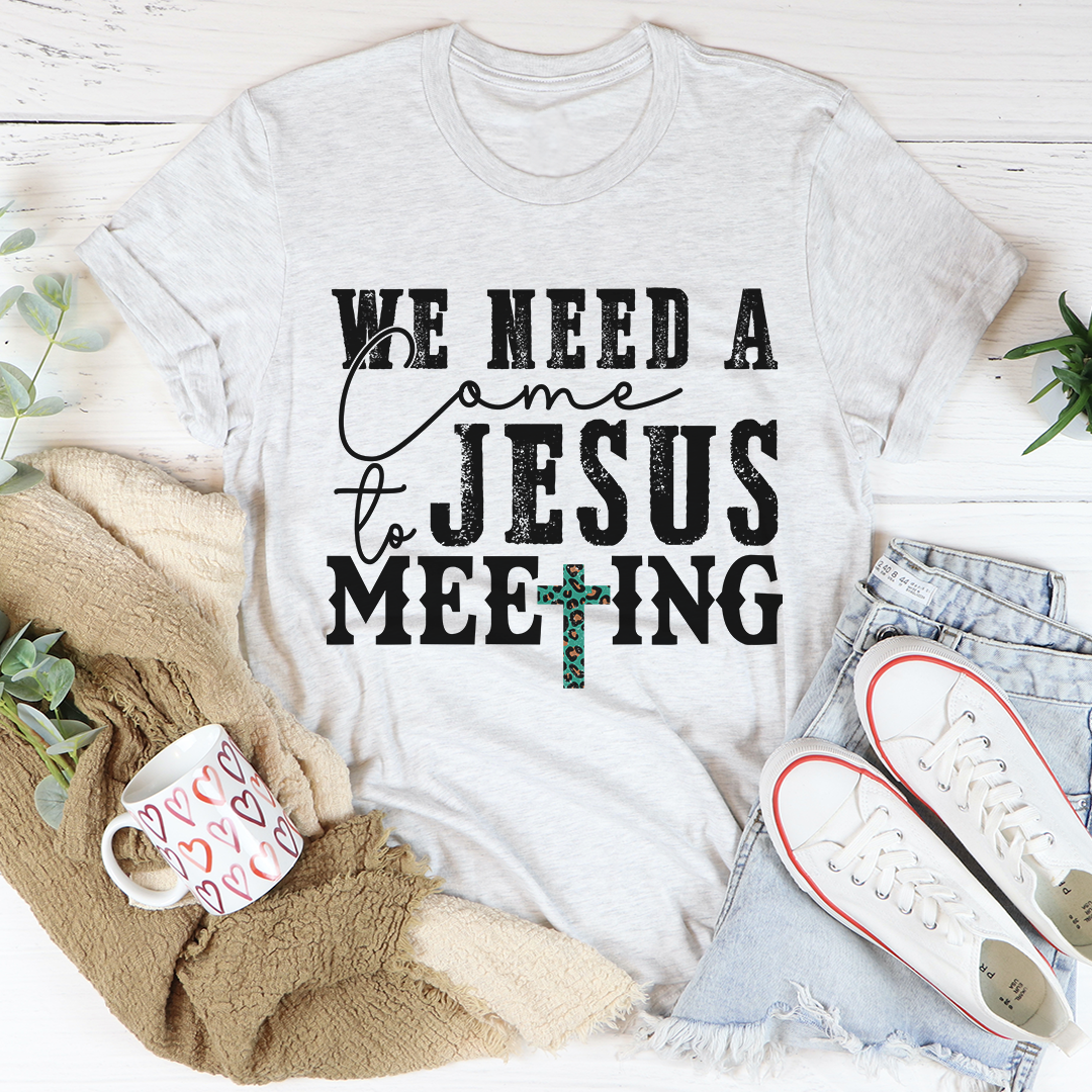 We Need A Come To Jesus Meeting T-Shirt-3