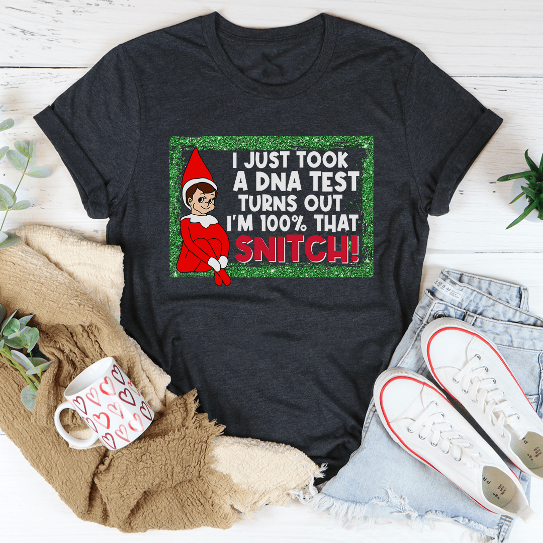 I Just Took A DNA Test I'm 100% That Snitch Tee-2