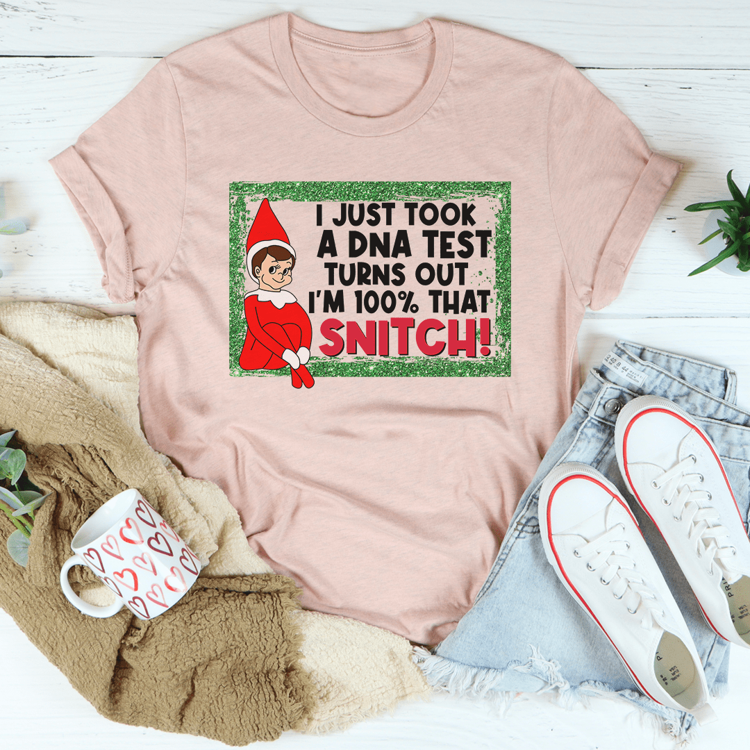 I Just Took A DNA Test I'm 100% That Snitch Tee-3