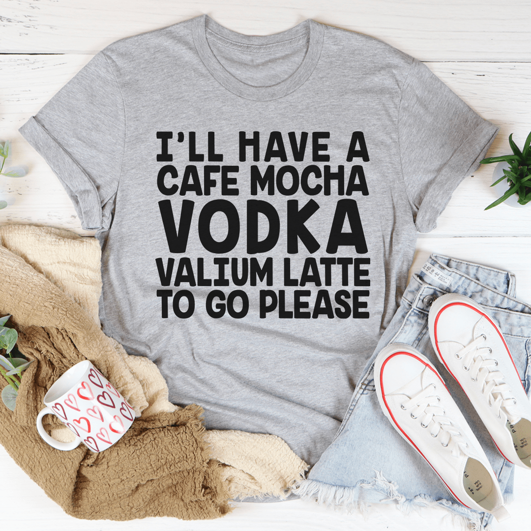 I'll Have A Cafe Mocha To Go Please T-Shirt-1