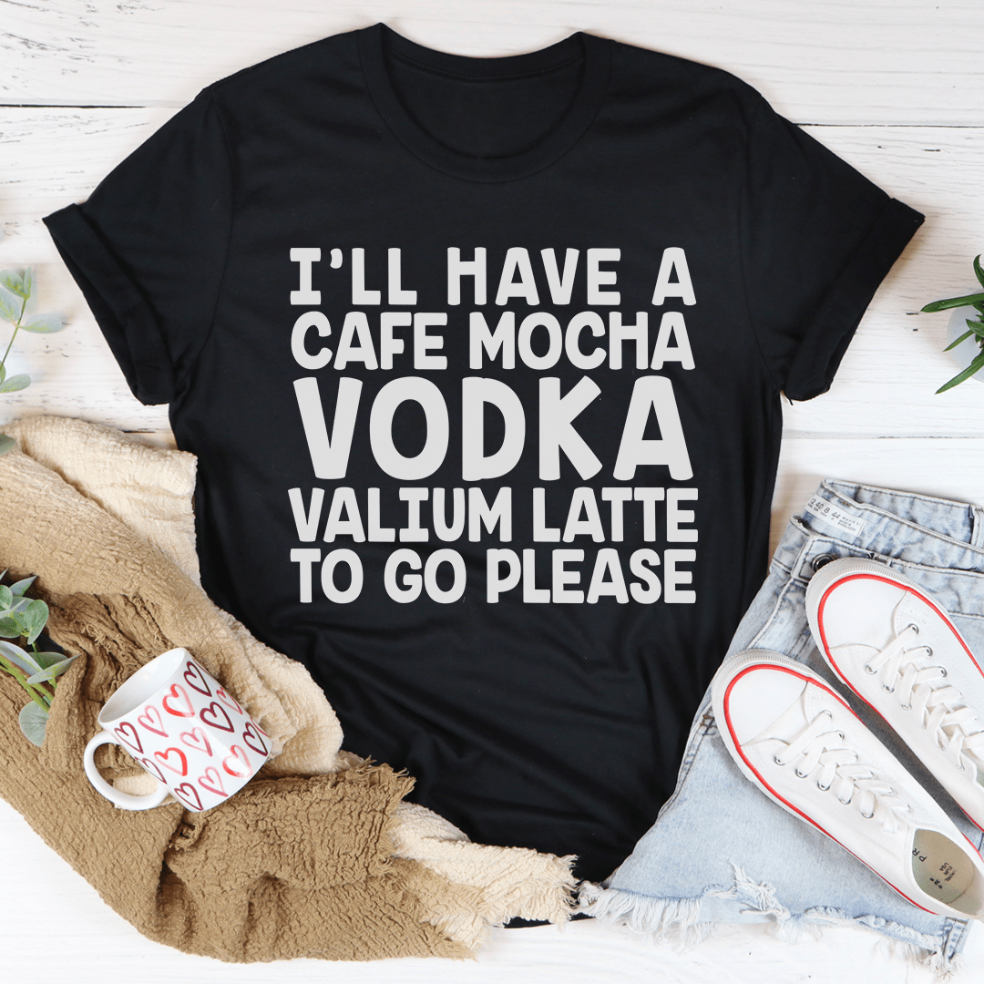I'll Have A Cafe Mocha To Go Please T-Shirt-0