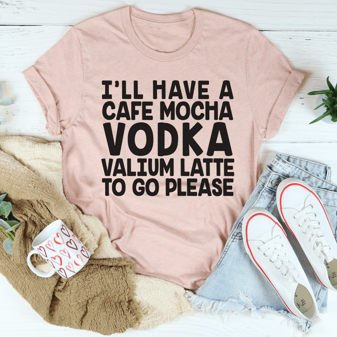 I'll Have A Cafe Mocha To Go Please T-Shirt-3