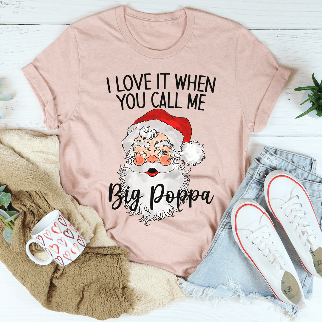 I Love It When You Call Me Big Poppa T-Shirt-3