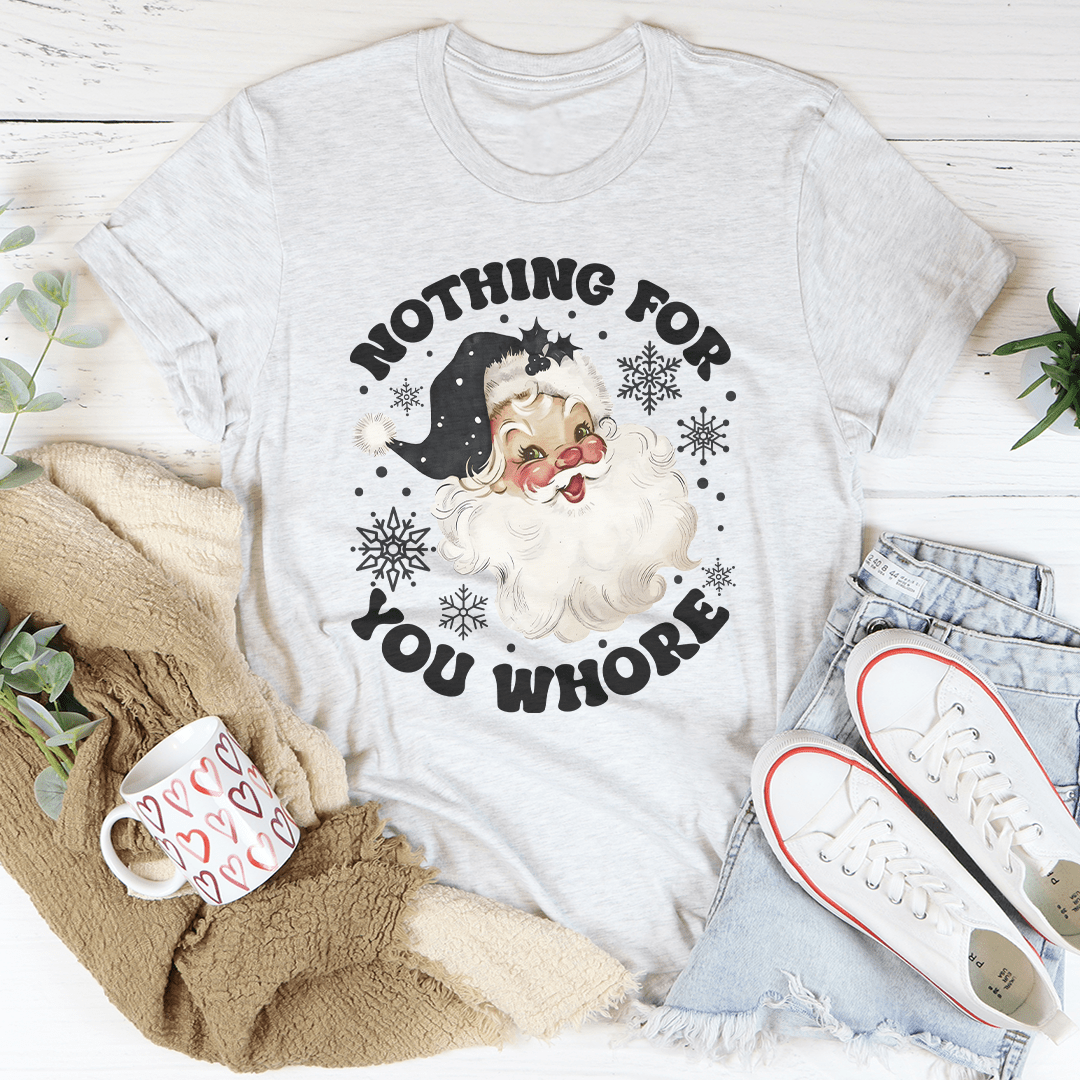 Nothing For You Whore Tee-3