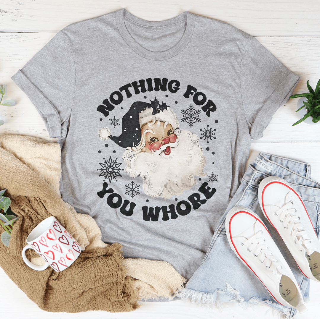 Nothing For You Whore Tee-1
