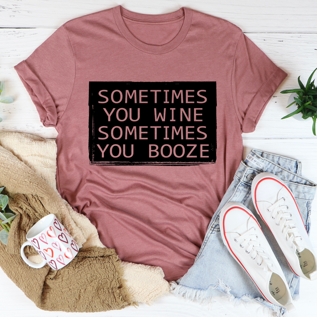 Sometimes You Wine Sometimes You Booze T-Shirt-1