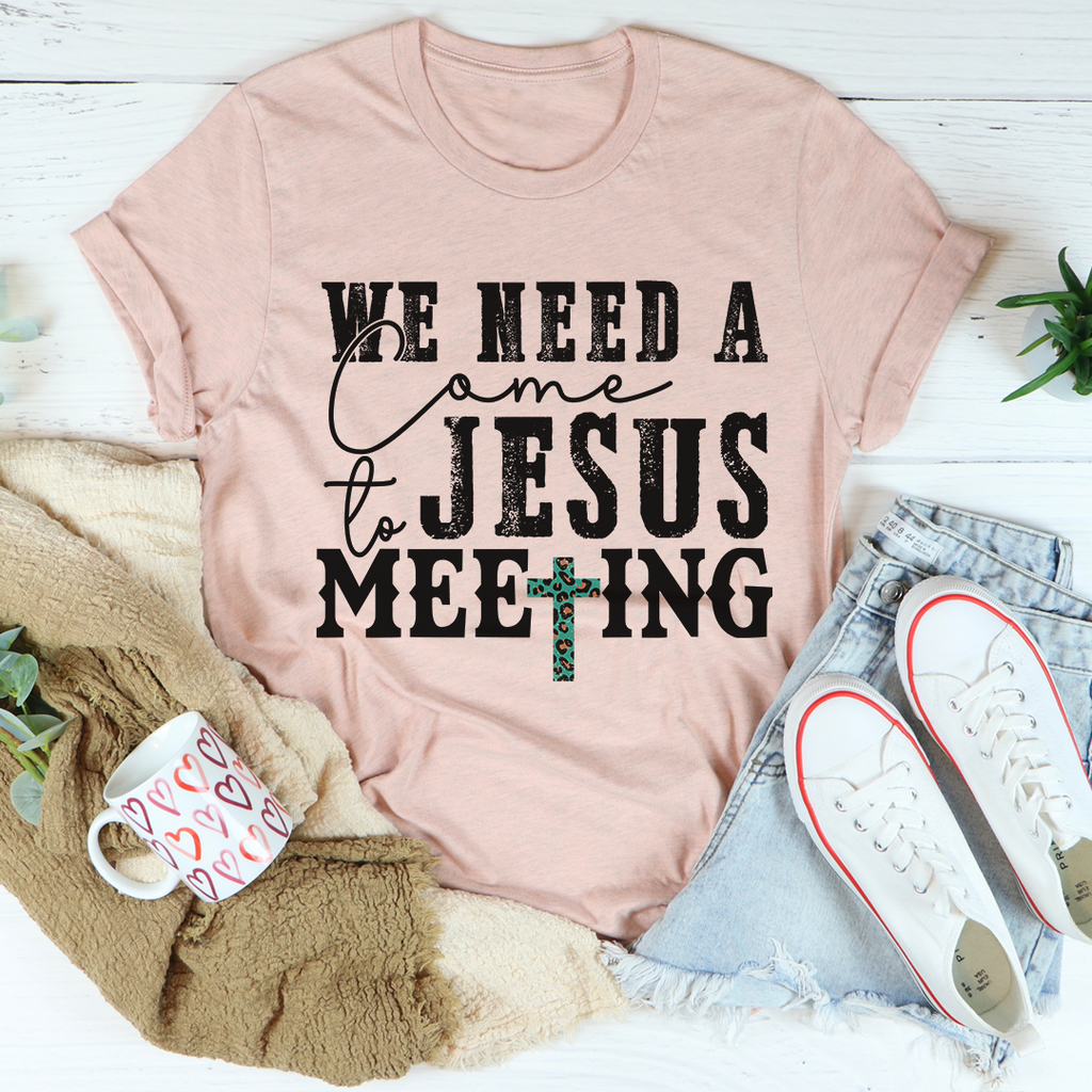 We Need A Come To Jesus Meeting T-Shirt-0