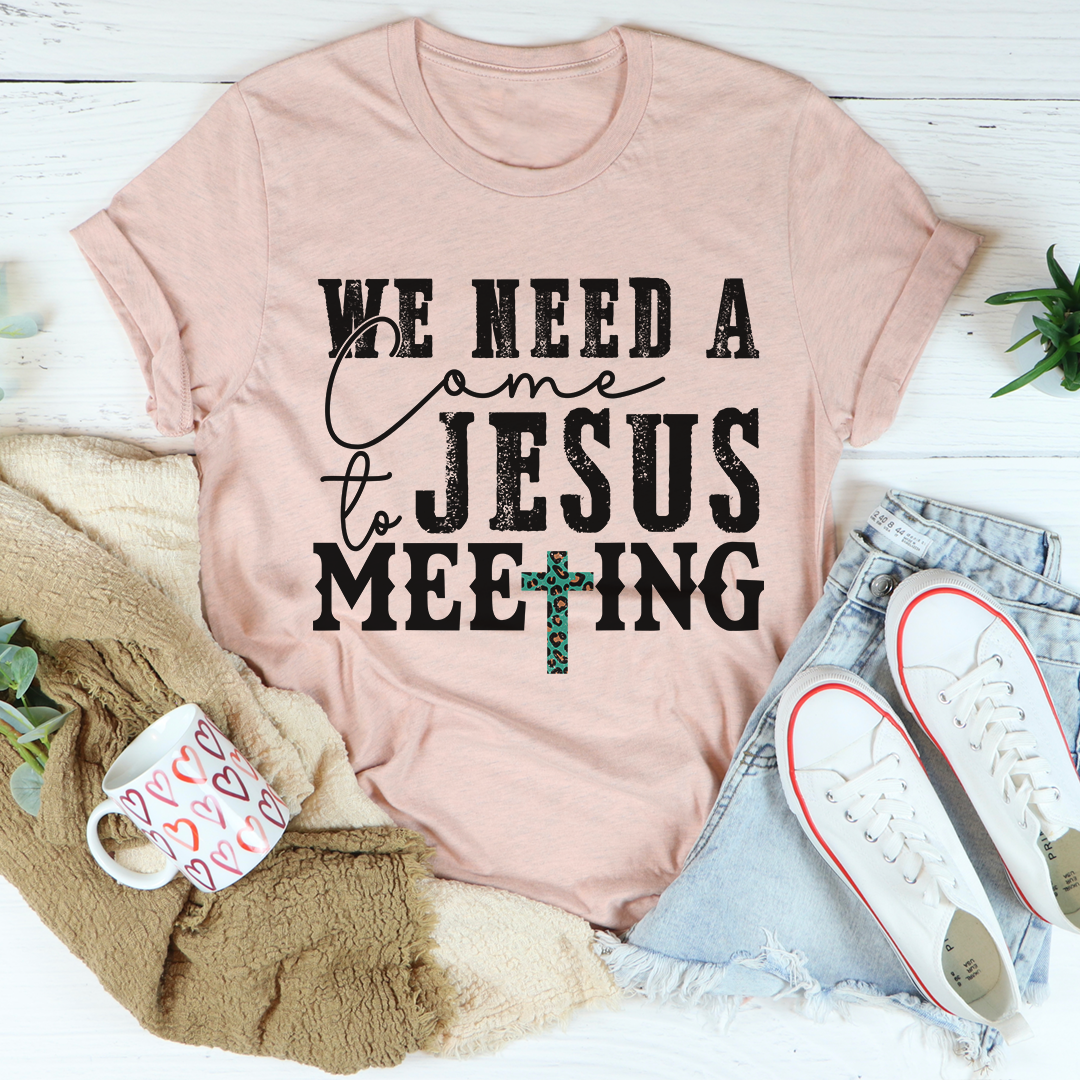 We Need A Come To Jesus Meeting T-Shirt-0