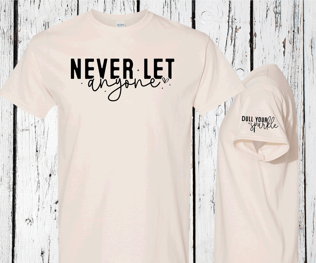 Never let anyone Dull yuou Sparkle, Sleeve print crewneck, Mental Health awareness, Empowering Women Shirts