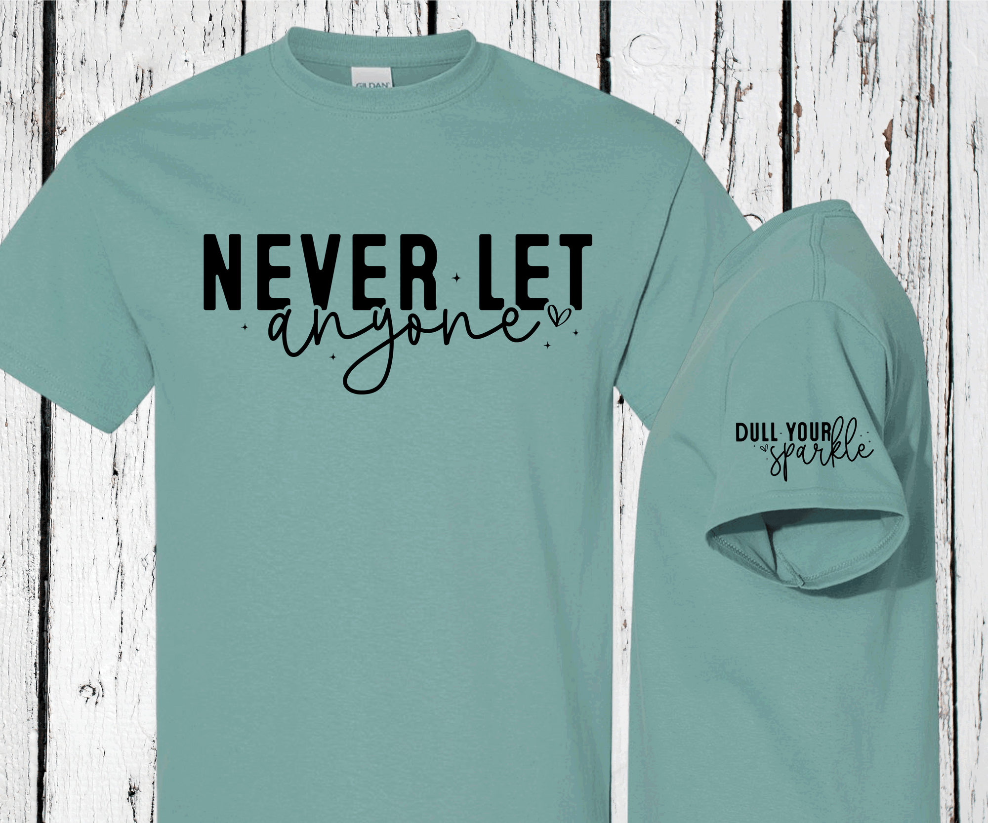 Never let anyone Dull yuou Sparkle, Sleeve print crewneck, Mental Health awareness, Empowering Women Shirts