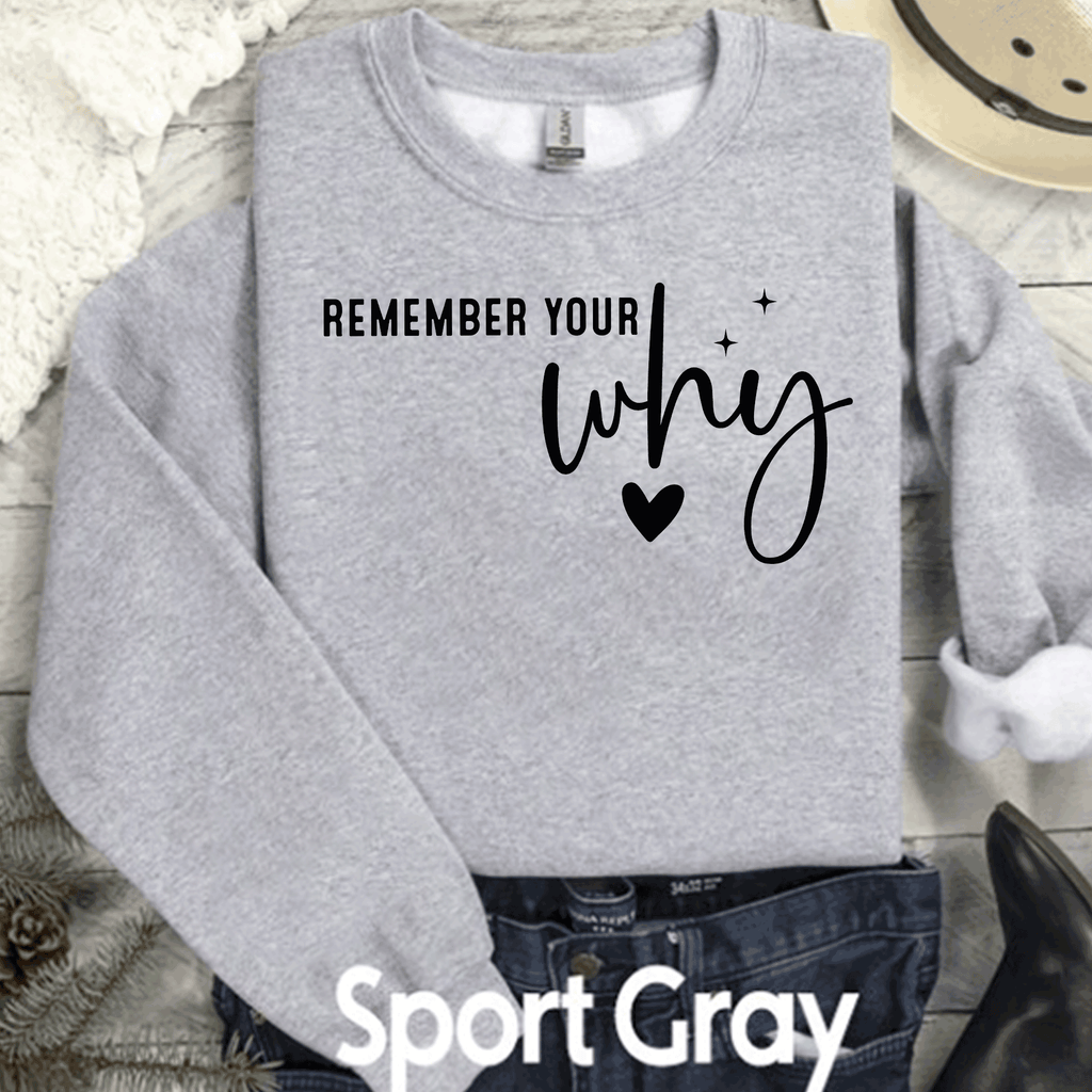 Remember Your Why Always Shirt, Motivational Sweatshirt, Inspirational Shirt, Positive Vibes Shirt, Self Love Shirt, Mental Health Shirt