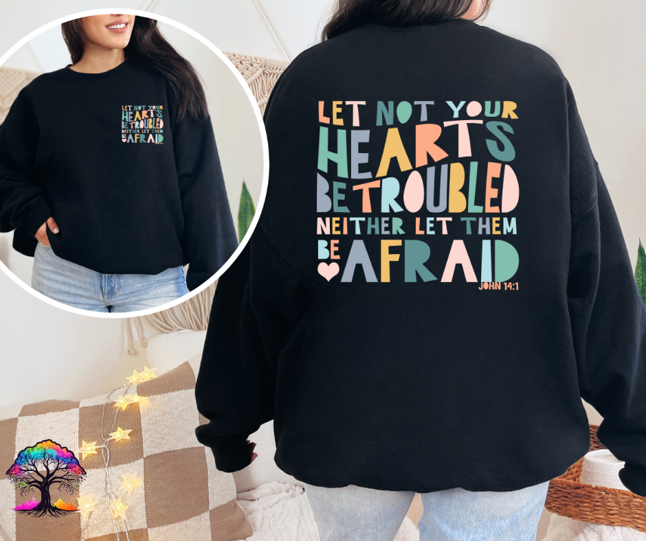 Graphic Sweatshirt- Let Your Heart not be- Christian Sweatshirt-0