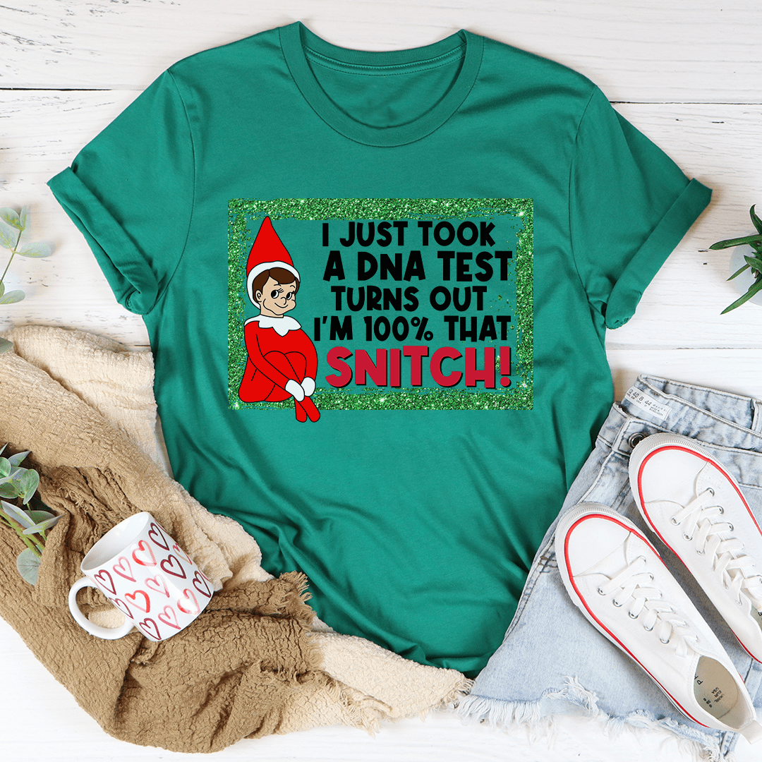 I Just Took A DNA Test I'm 100% That Snitch Tee-0
