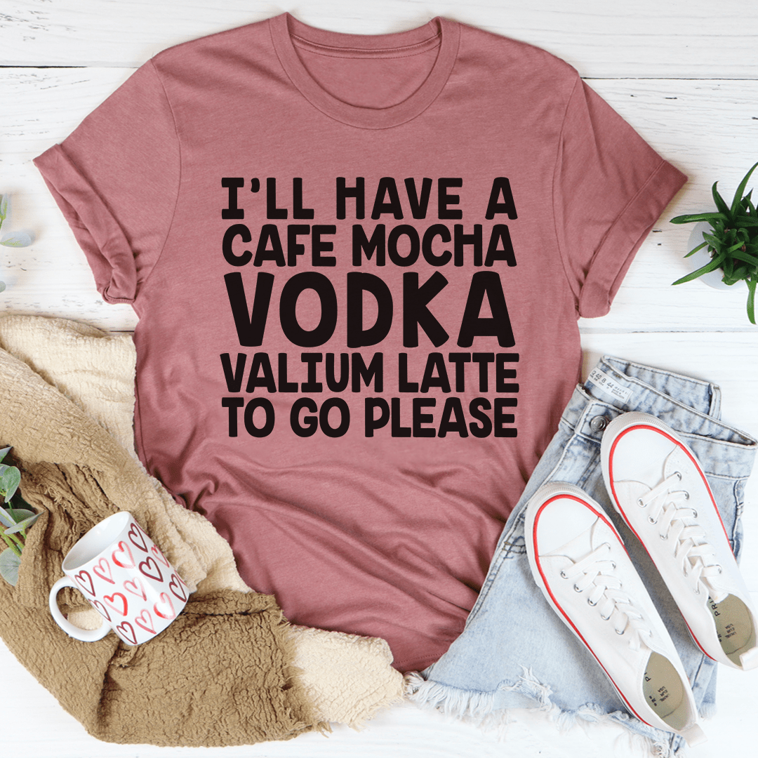 I'll Have A Cafe Mocha To Go Please T-Shirt-2
